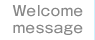 Welcome message